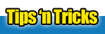 Tips 'n Tricks